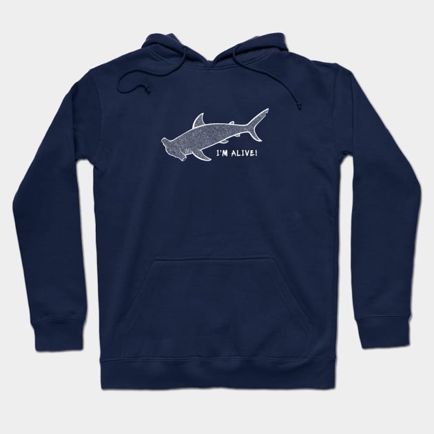 Hammerhead Shark - I'm Alive! - environment conscious animal design Hoodie by Green Paladin